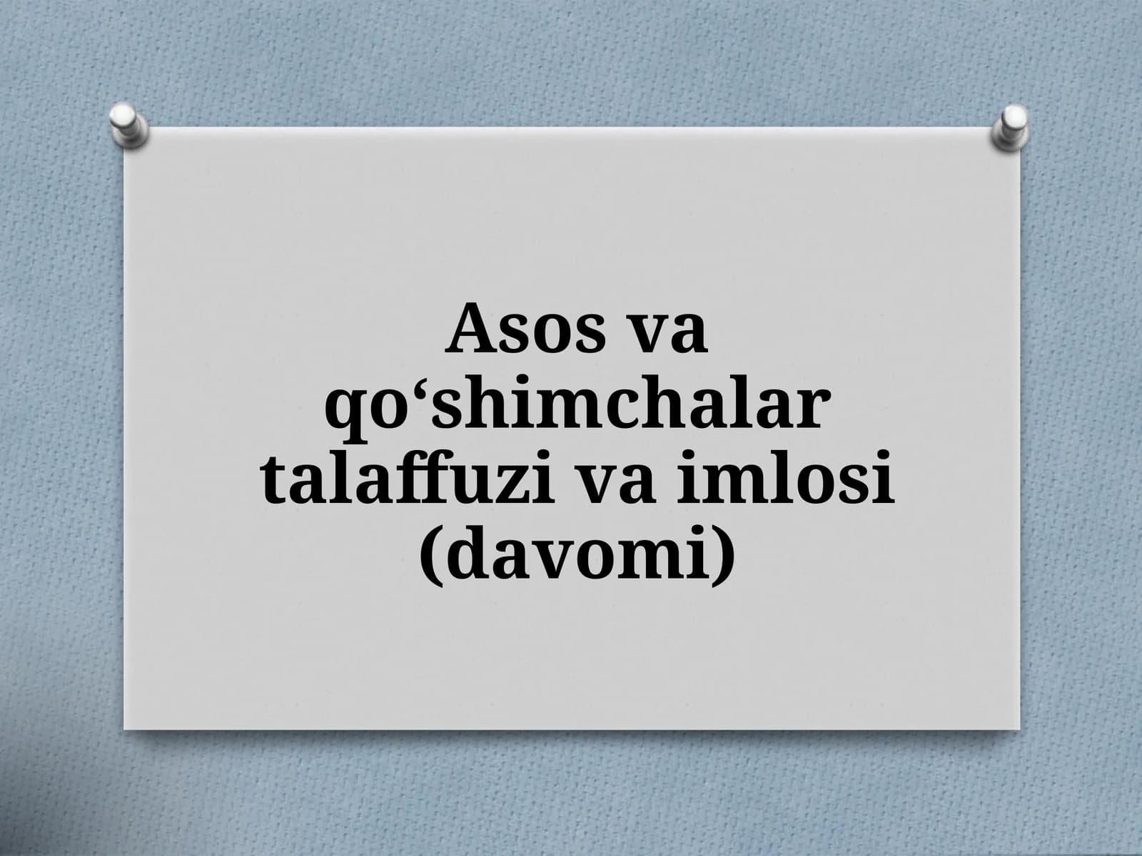 Asosvaqo‘shimchalartalaffuzivaimlosi(davomi)