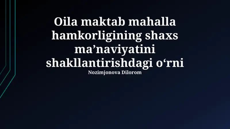 Oila, maktab va mahalla hamkorligining shaxs ma’naviyatini shakllantirishdagi oʻrni