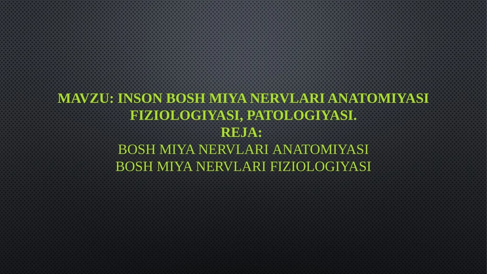 Inson bosh miya nervlarianatomiyasi fiziologiyasi,patologiyasi