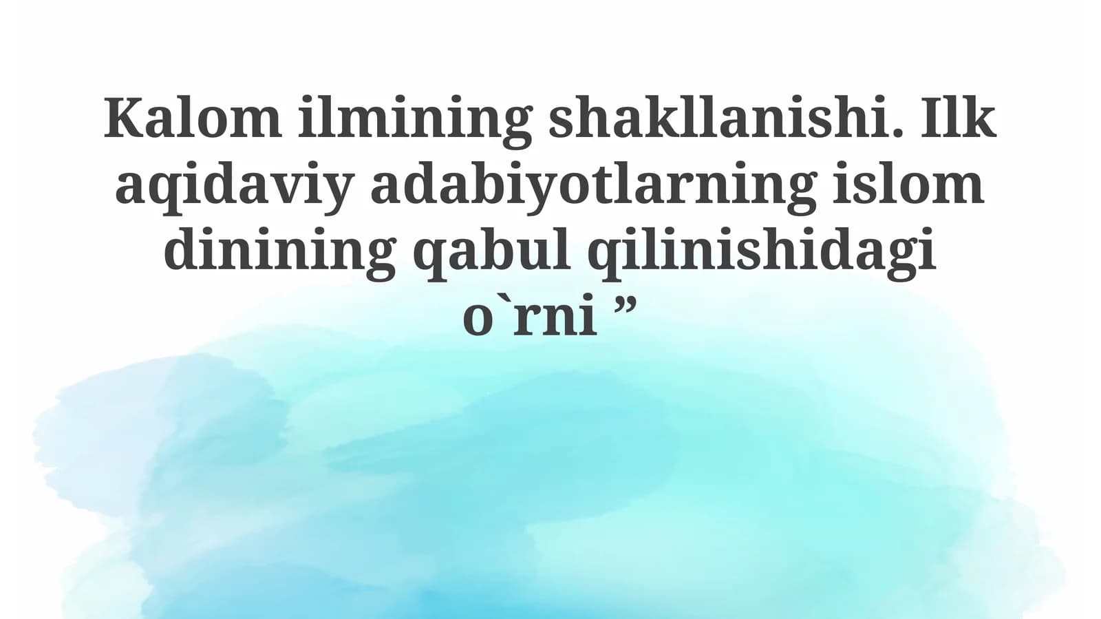 Kalomilminingshakllanishi. Ilkaqidaviyadabiyotlarningislomdininingqabulqilinishidagio`rni