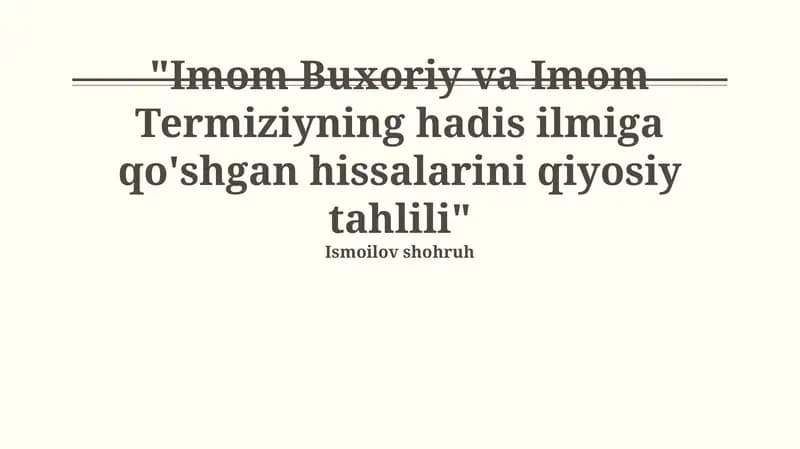 Imom Buxoriy va Imom Termiziyning hadis ilmiga qo'shgan hissalarini qiyosiy tahlili