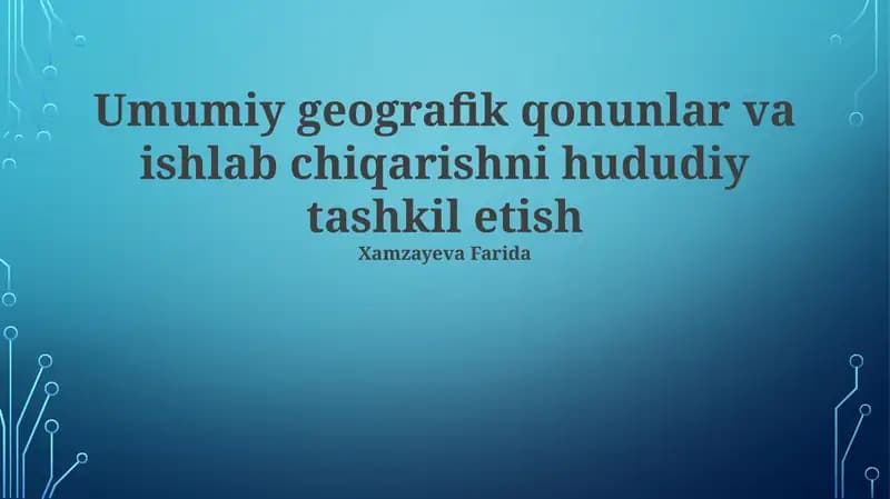 Umumiy geografik qonunlar va ishlab chiqarishni hududiy tashkil etish