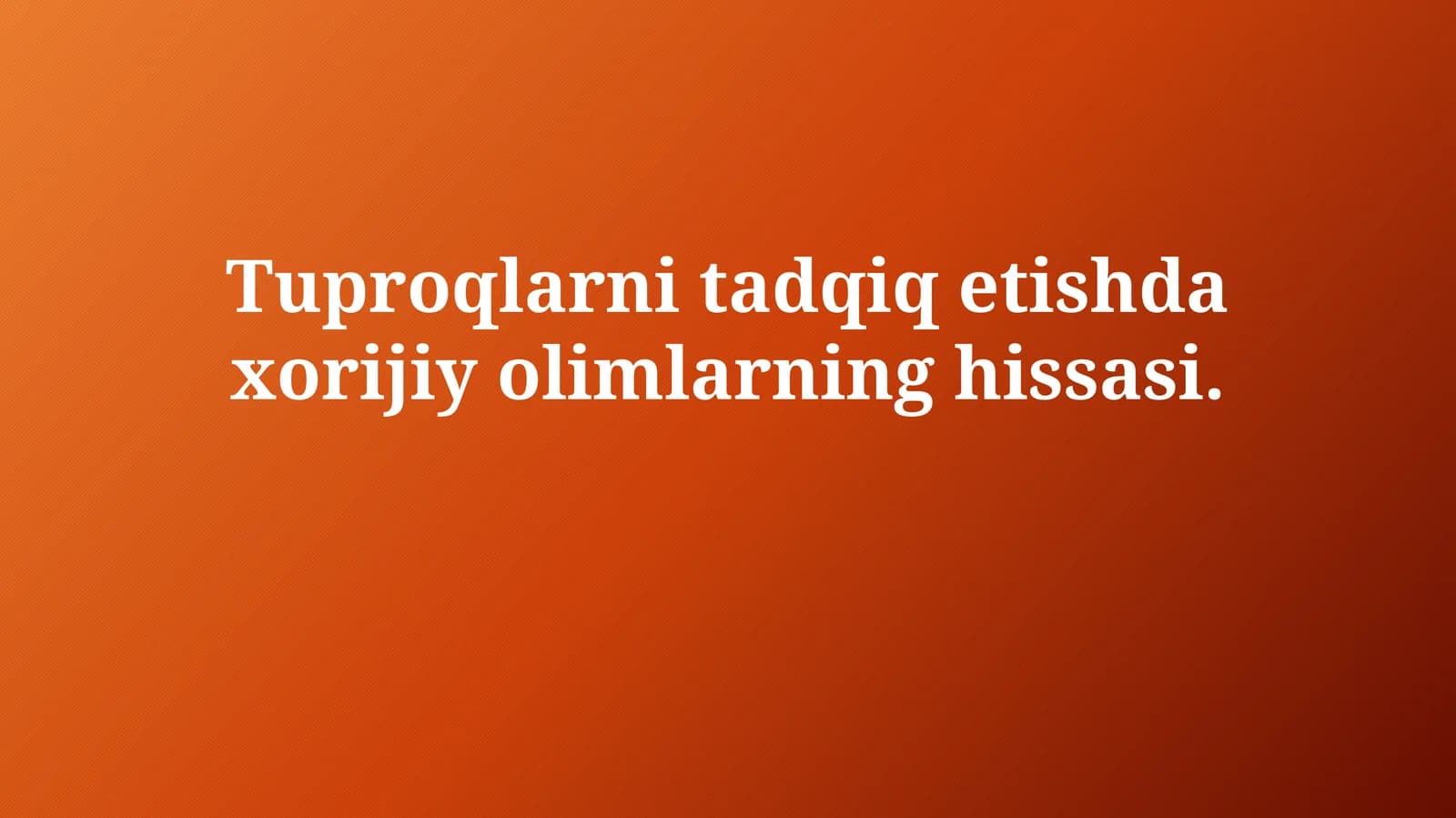 Tuproqlarnitadqiqetishdaxorijiyolimlarninghissasi