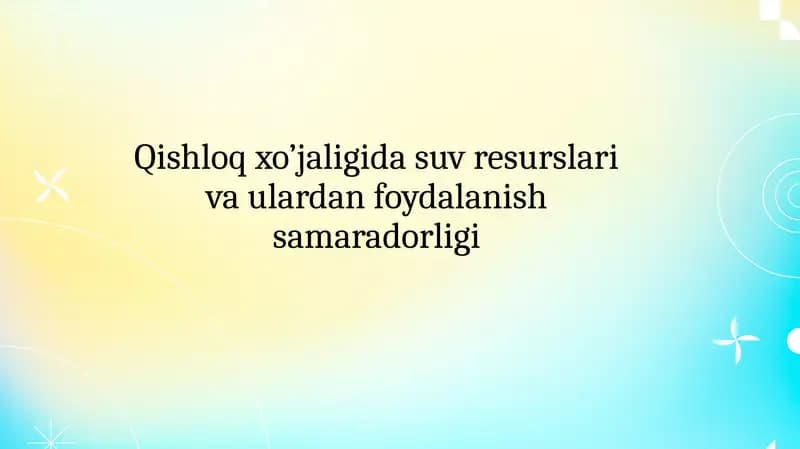 Qishloqxo’jaligida suv resurslari va ulardan foydalanish samaradorligi