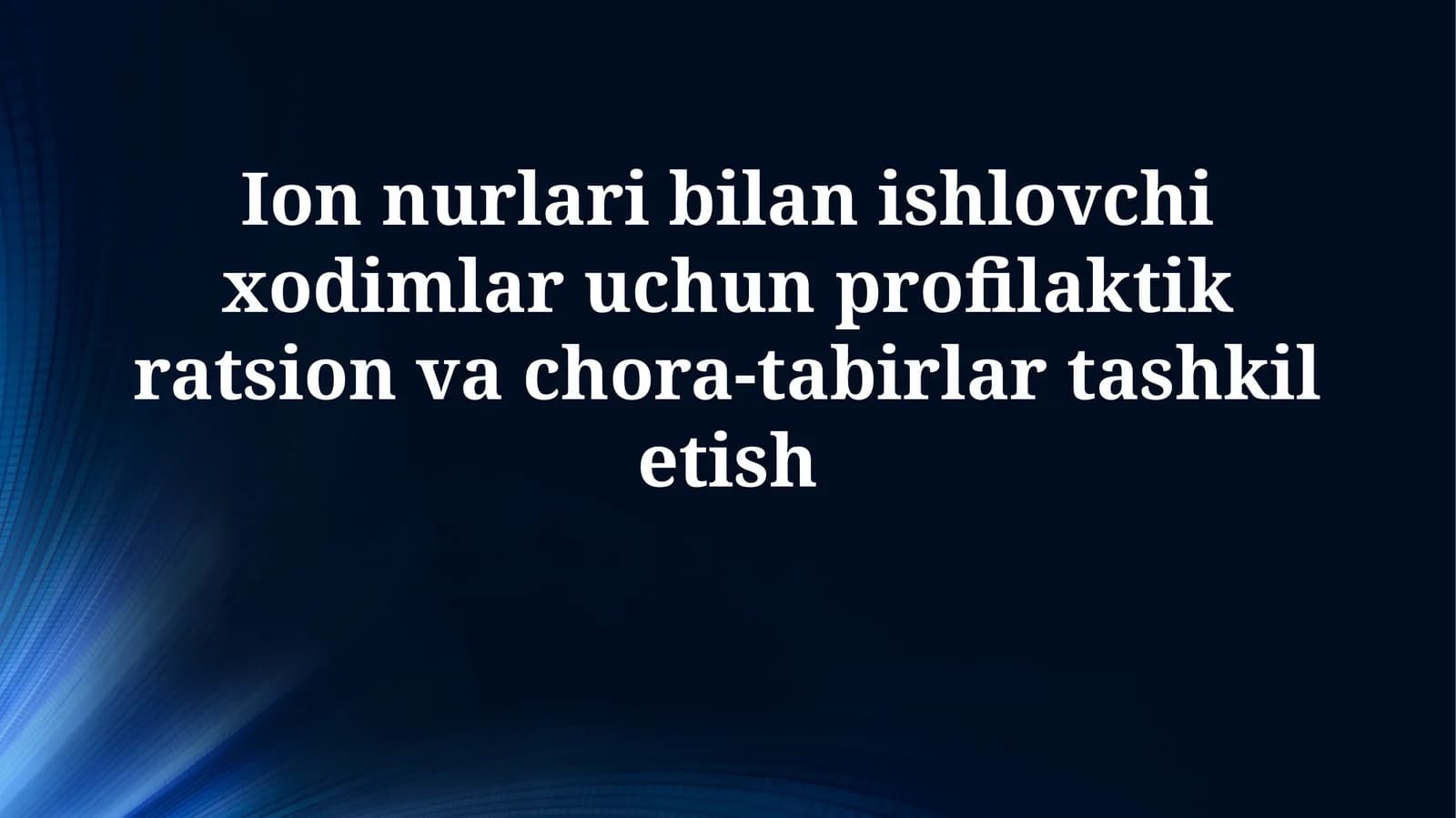 Ion nurlari bilan ishlovchi xodimlar uchun profilaktik ratsion va chora-tabirlartashkiletish