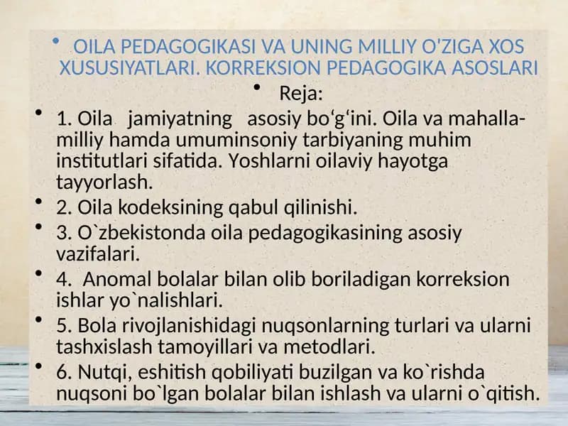 OILAPEDAGOGIKASI VA UNING MILLIY O'ZIGA XOS XUSUSIYATLARI.KORREKSION PEDAGOGIKA ASOSLARI