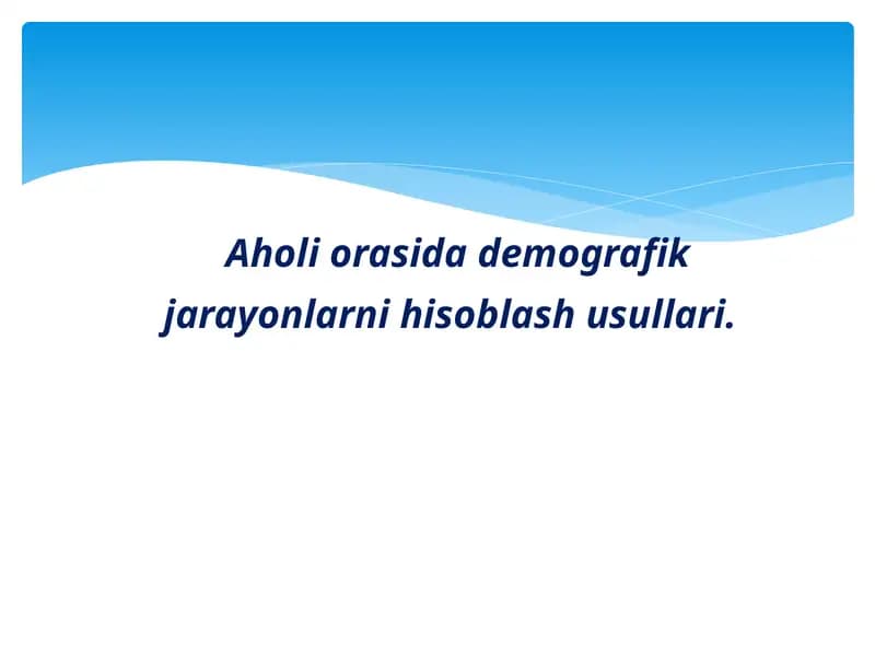 Aholi orasida demografik jarayonlarni hisoblash usullari