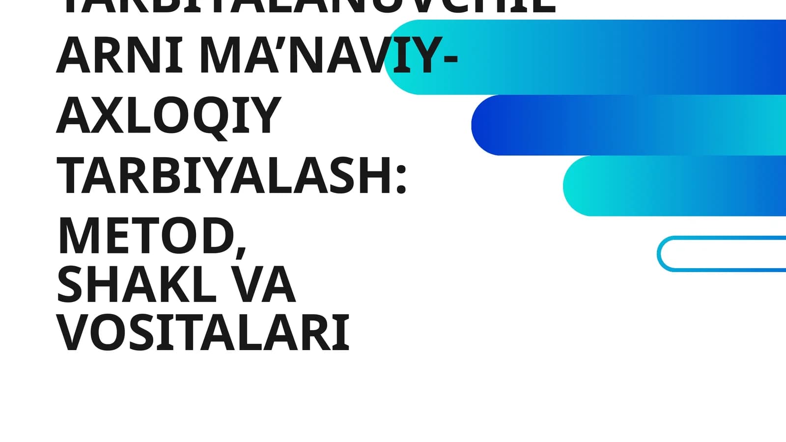 OILA VA MTT HAMKORLIGIDA TARBIYALANUVCHILARNI MA’NAVIY-AXLOQIY TARBIYALASH: METOD, SHAKL VA VOSITALARI