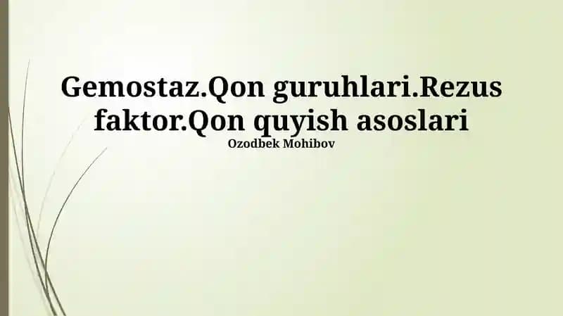 Gemostaz.Qon guruhlari.Rezus faktor.Qon quyish asoslari