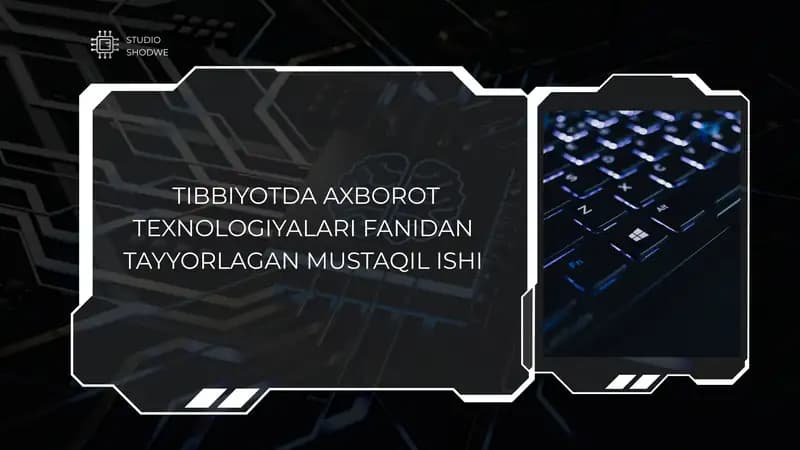TIBBIYOTDA AXBOROT TEXNOLOGIYALARI FANIDAN TAYYORLAGAN MUSTAQIL ISHI