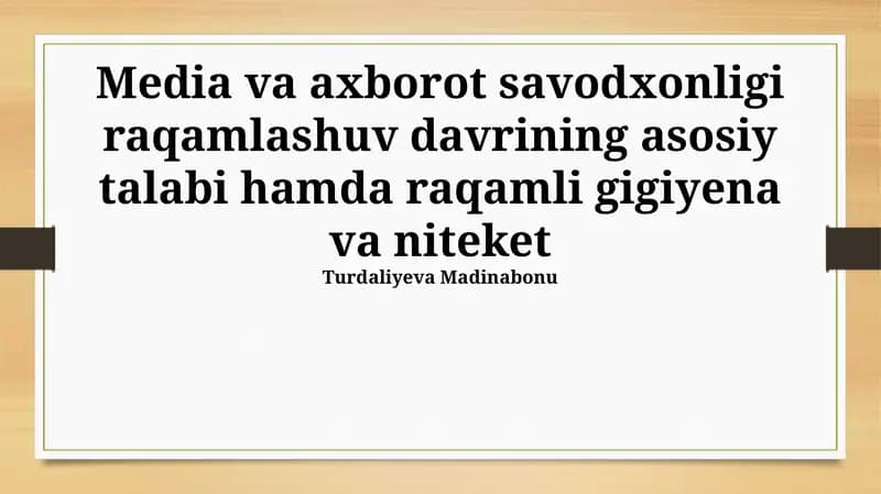 Media va axborot savodxonligi raqamlashuv davrining asosiy talabi hamda raqamli gigiyena va niteket