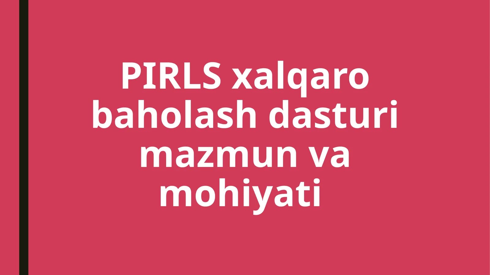 PIRLS xalqaro baholash dasturi mazmun va mohiyati