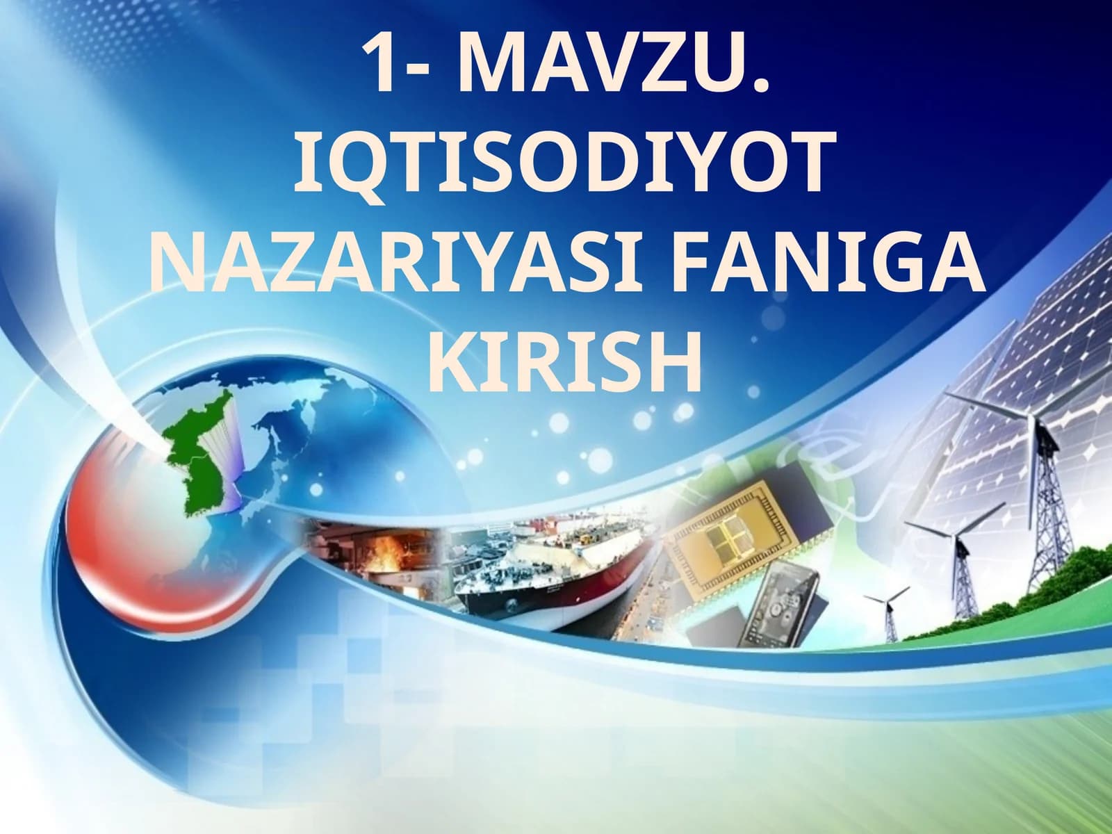1-МAVZU. IQTISODIYOT NAZARIYASI FANIGA KIRISH
