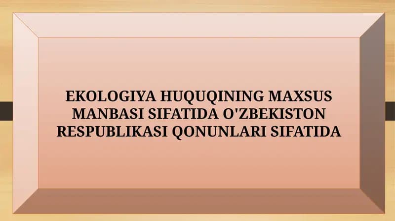EKOLOGIYA HUQUQINING MAXSUS MANBASI SIFATIDA O'ZBEKISTON RESPUBLIKASI QONUNLARI SIFATIDA