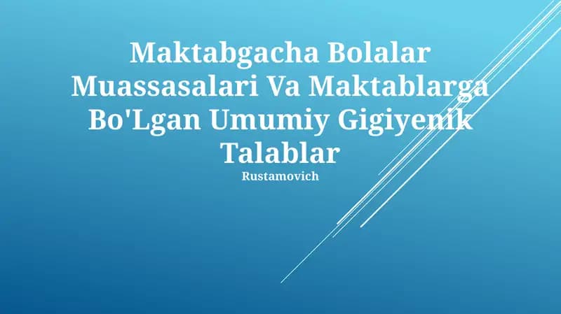 Maktabgacha Bolalar Muassasalari Va Maktablarga Bo'Lgan Umumiy Gigiyenik Talablar