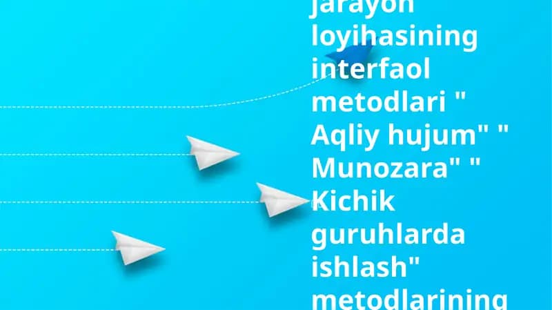 Didaktik jarayon loyihasi interfaol metodlari