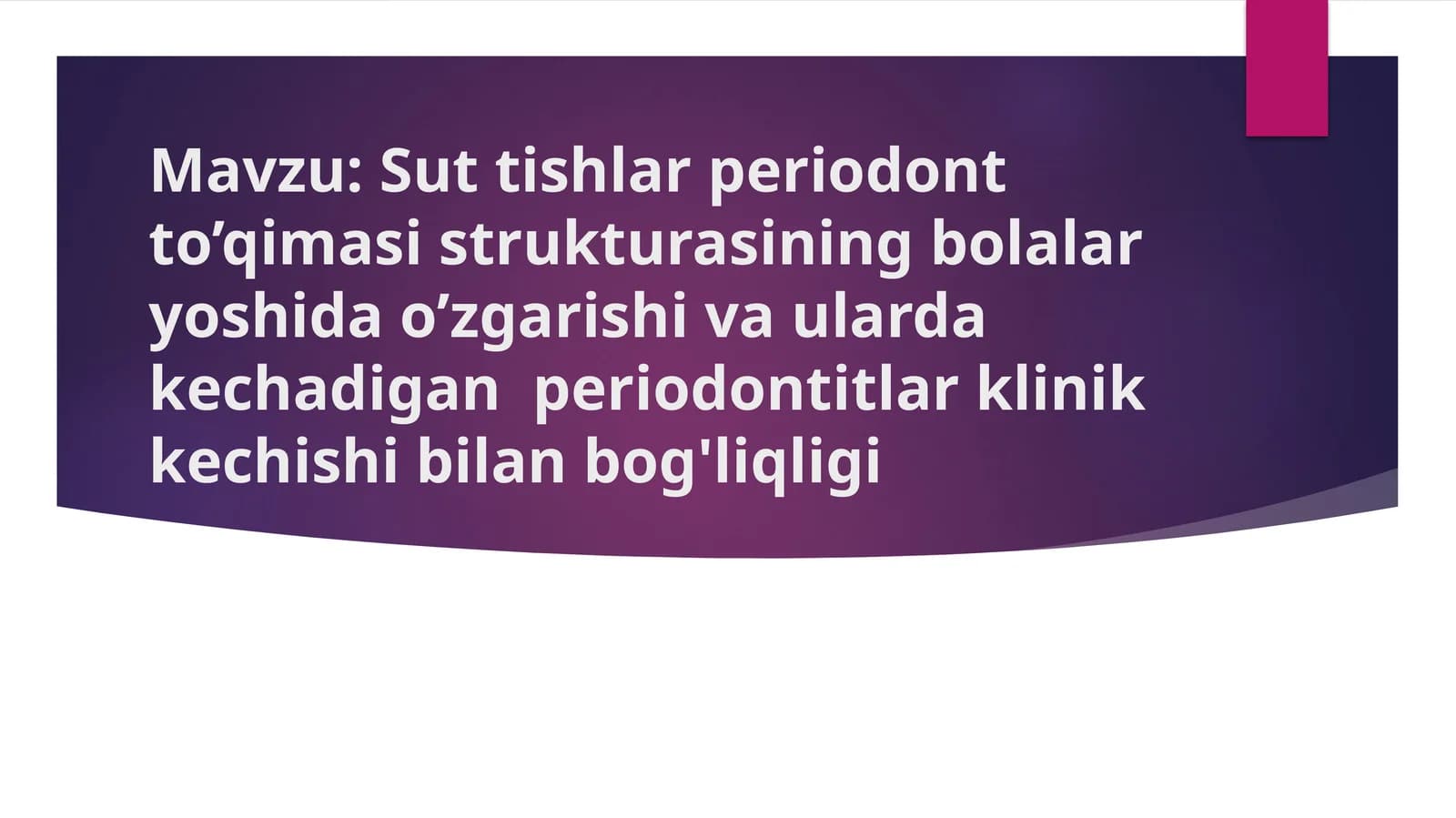 Sut tishlar periodont to’qimasi strukturasining bolalar yoshida o’zgarishi va ularda kechadigan periodontitlar klinik kechishi bilan bog'liqligi