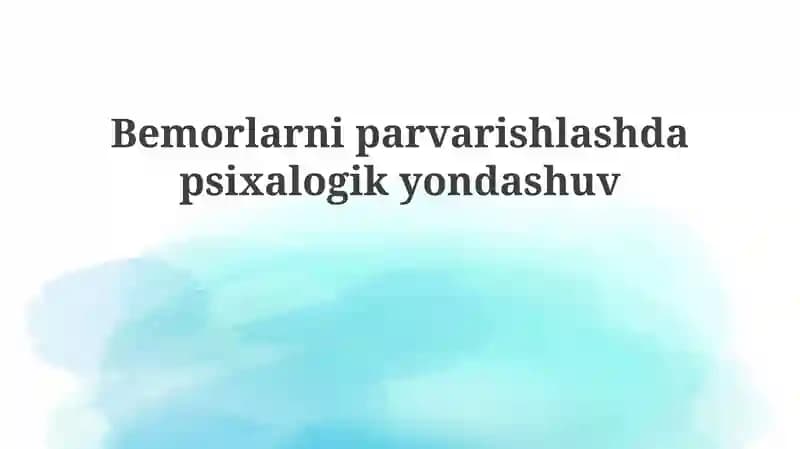Bemorlarni parvarishlashda psixologik yondashuv