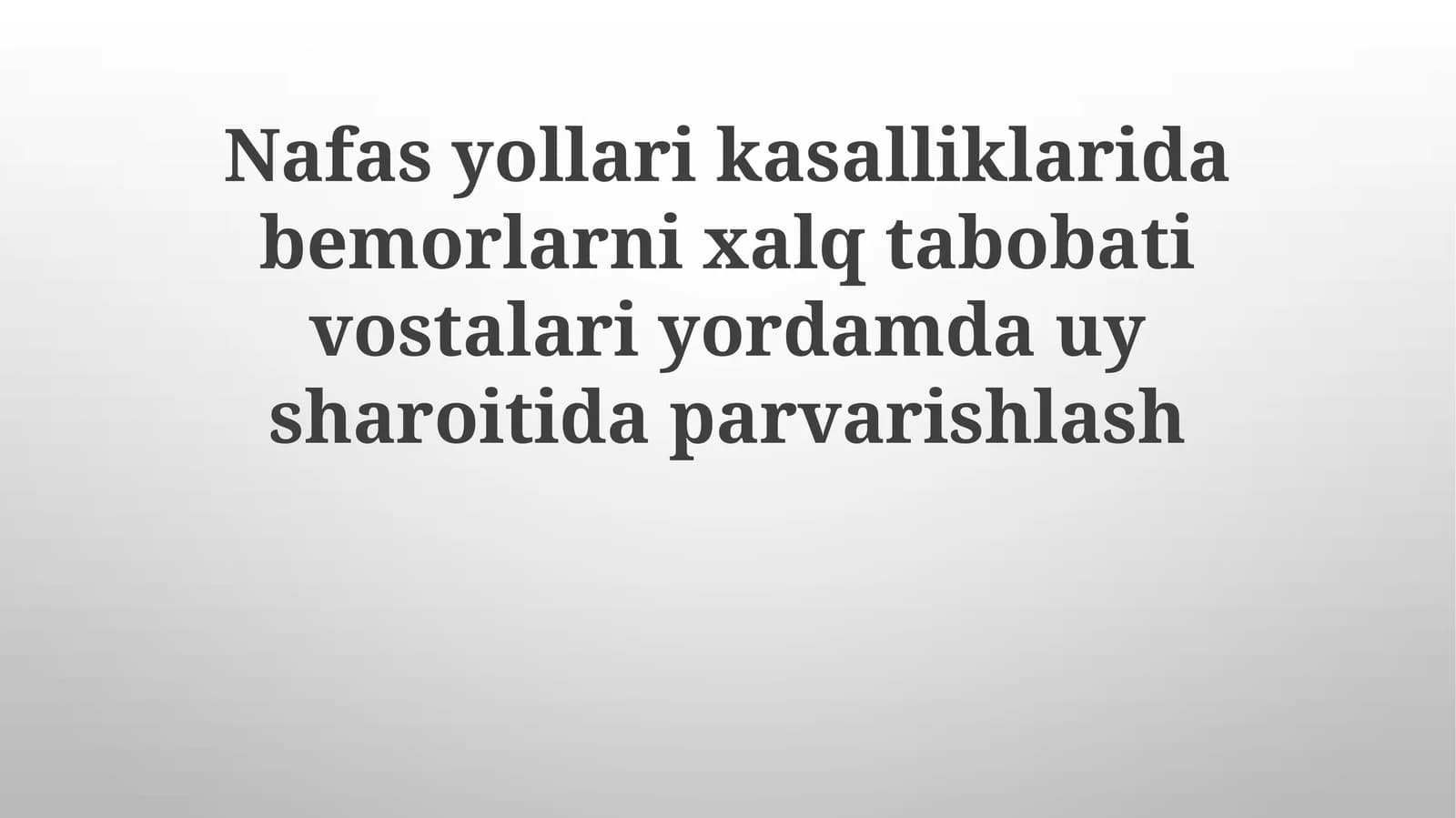 Nafasyollarikasalliklaridabemorlarnixalqtabobativostalariyordamdauysharoitidaparvarishlash