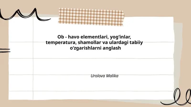 Ob - havo elementlari, yog‘inlar, temperatura, shamollar va ulardagi tabiiy o‘zgarishlarni anglash