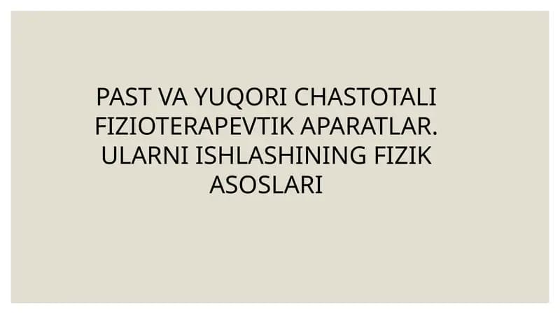 PAST VA YUQORI CHASTOTALI FIZIOTERAPEVTIK APARATLAR. ULARNI ISHLASHINING FIZIK ASOSLARI