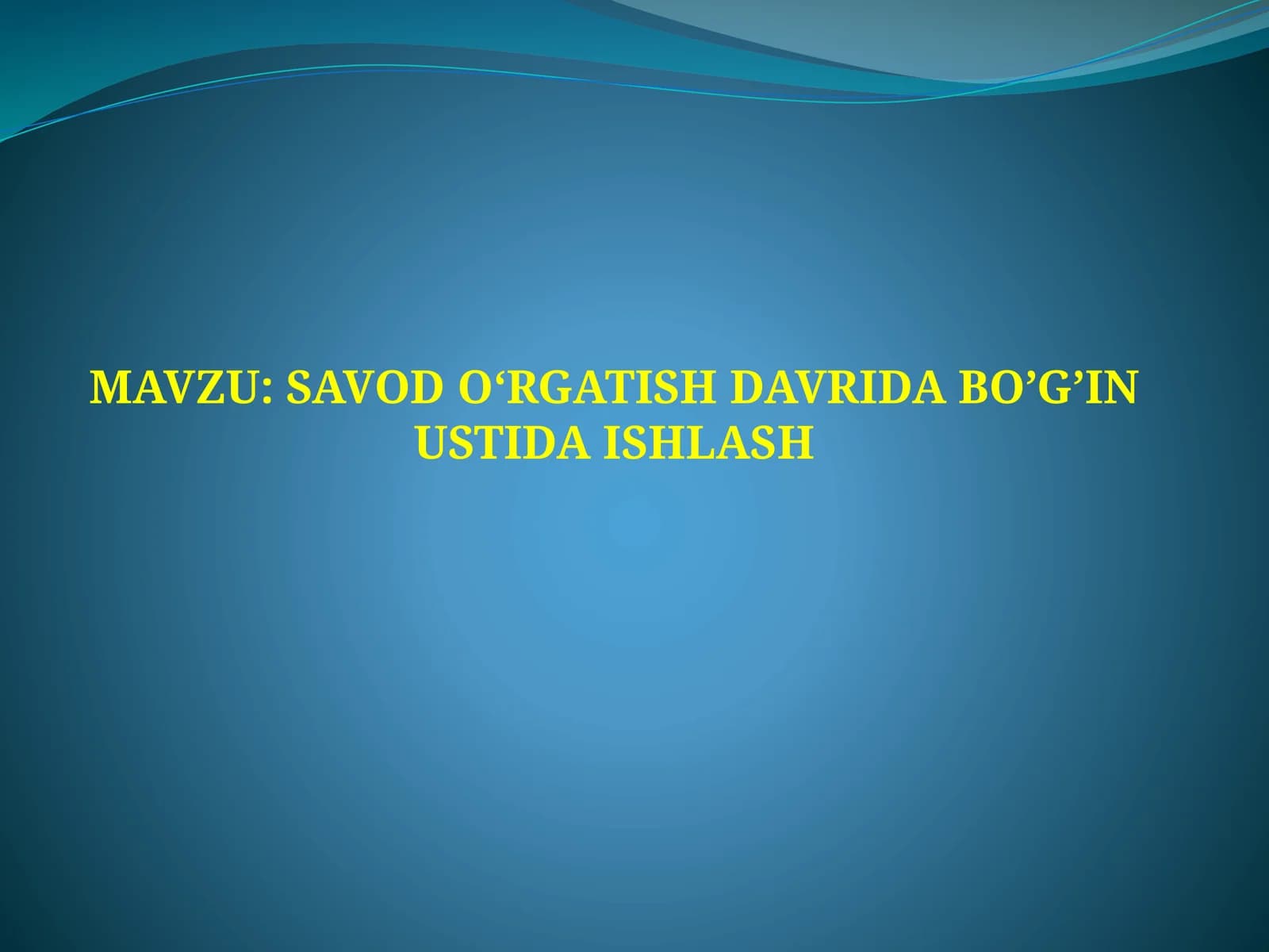 SAVOD O‘RGATISH DAVRIDA BO’G’IN USTIDA ISHLASH
