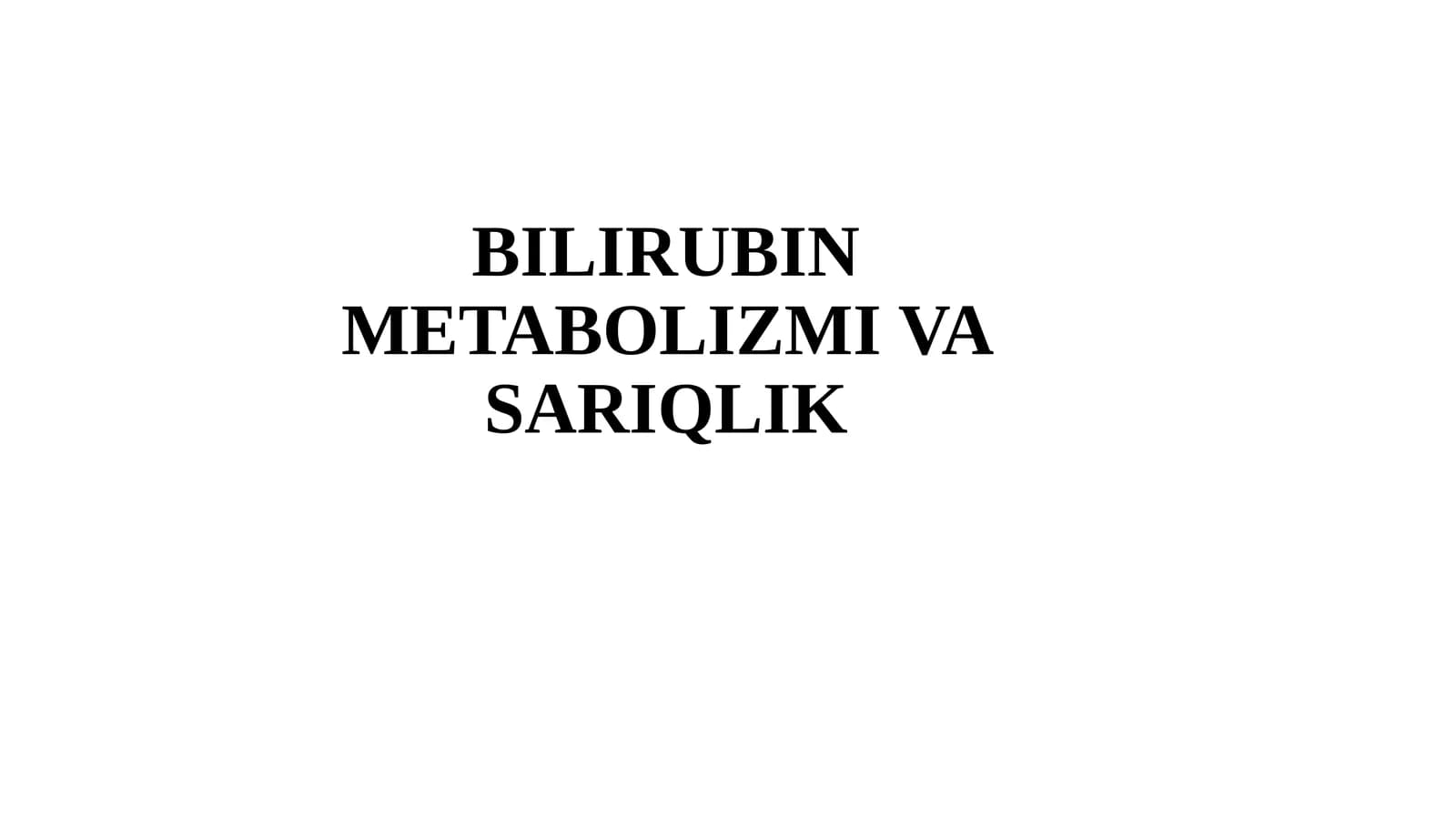 BILIRUBIN METABOLIZMI VA SARIQLIK