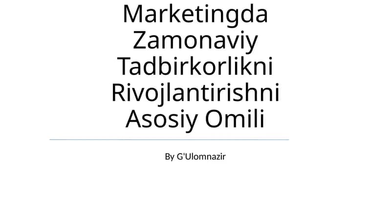Marketingda Zamonaviy Tadbirkorlikni Rivojlantirishni Asosiy Omili