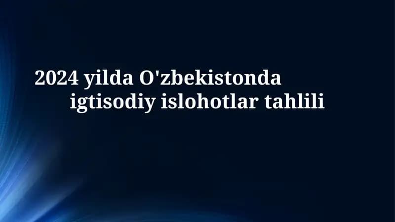 2024-yilda Oʻzbekistonda iqtisodiy islohotlar tahlili