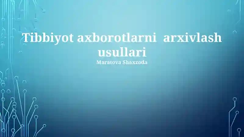 Tibbiyot axborotlarni arxivlash usullari