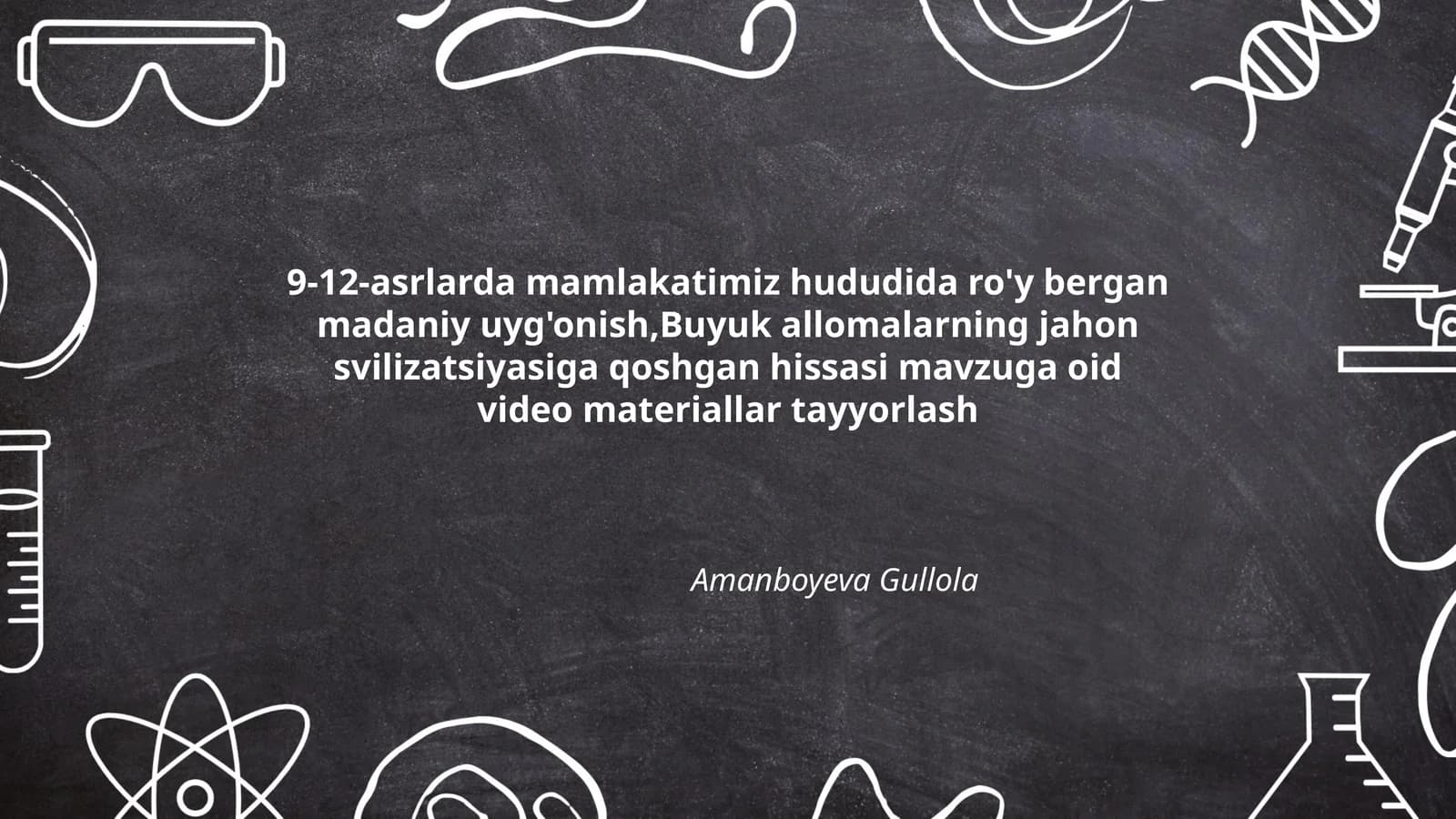 Buyuk allomalarning jahon svilizatsiyasiga qoshgan hissasi mavzuga oid video materiallar tayyorlash