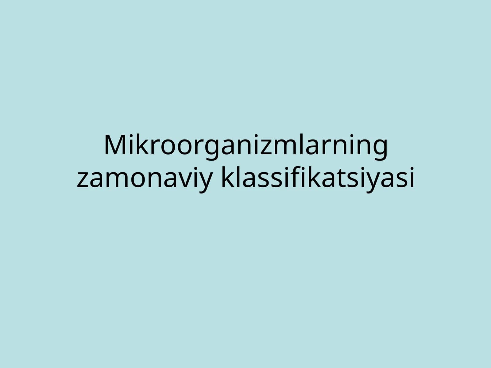 Mikroorganizmlarning zamonaviy klassifikatsiyasi