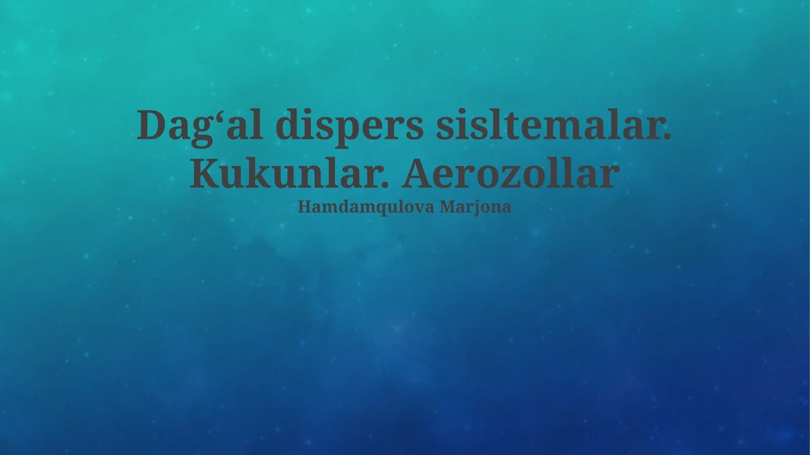 Dagʻal dispers sisltemalar. Kukunlar. Aerozollar