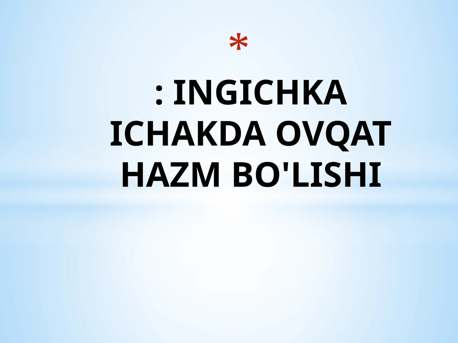 INGICHKA ICHAKDA OVQAT HAZM BO'LISHI