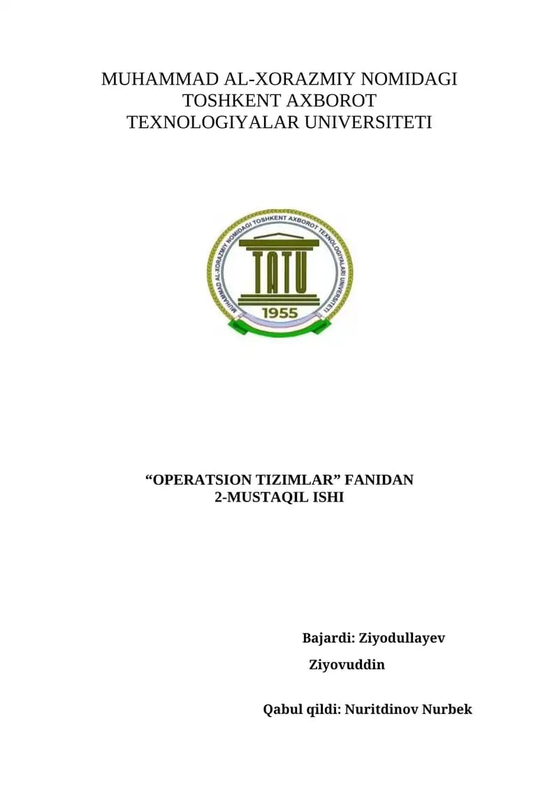 MUHAMMAD AL-XORAZMIY NOMIDAGI TOSHKENT AXBOROT TEXNOLOGIYALAR UNIVERSITETI “OPERATSION TIZIMLAR” FANIDAN 2-MUSTAQIL ISHI