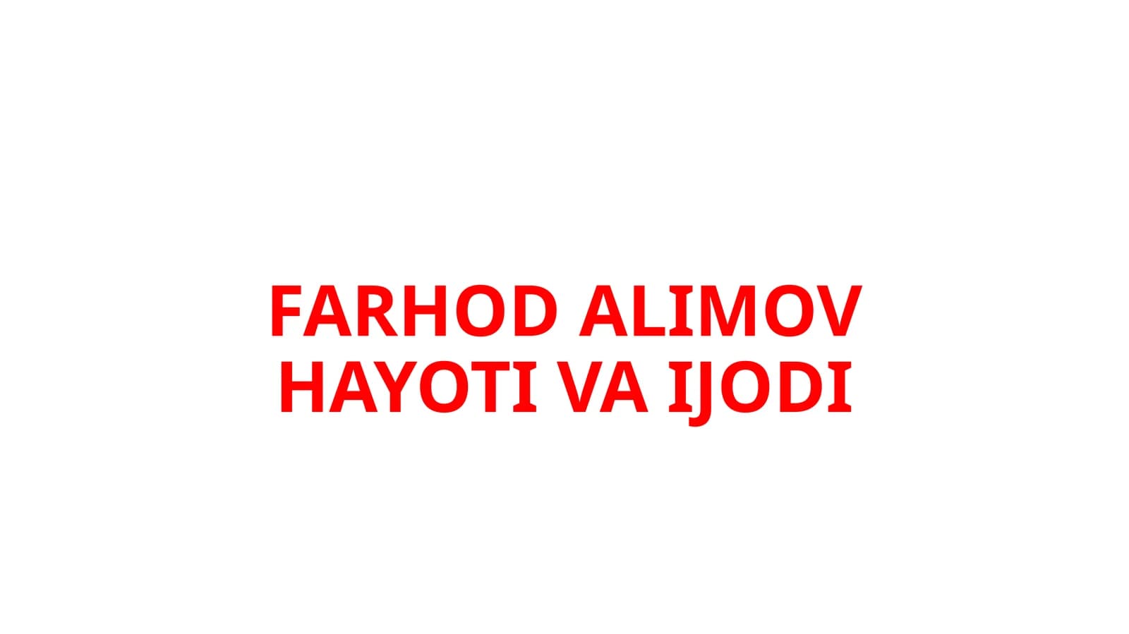 FARHOD ALIMOV HAYOTI VA IJODI