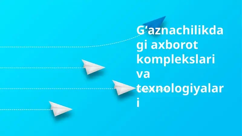 Gʻaznachilikdagi axborot komplekslari va texnologiyalari