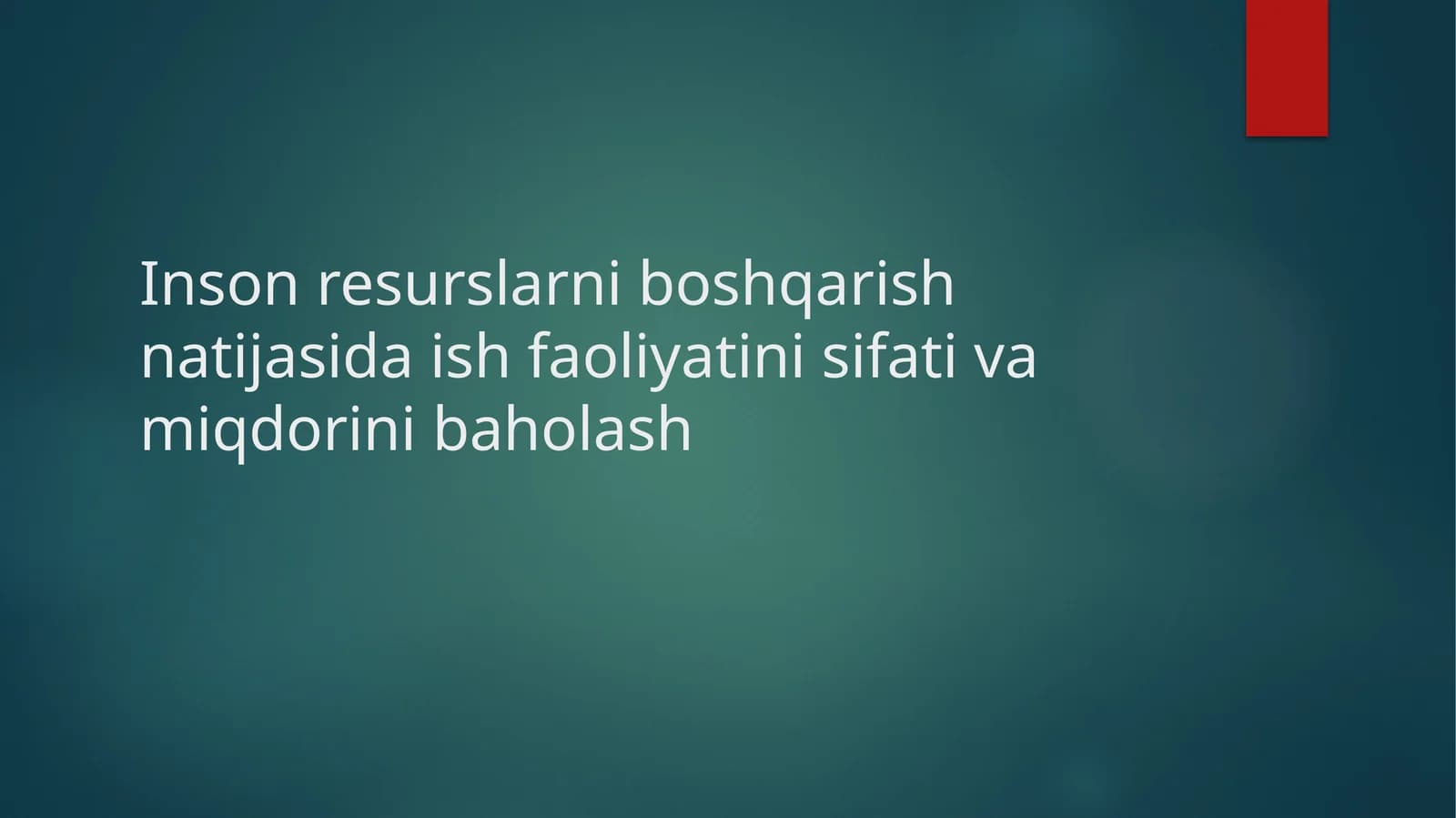 Inson resurslarini boshqarish natijasida ish faoliyatini sifati va miqdorini baholash
