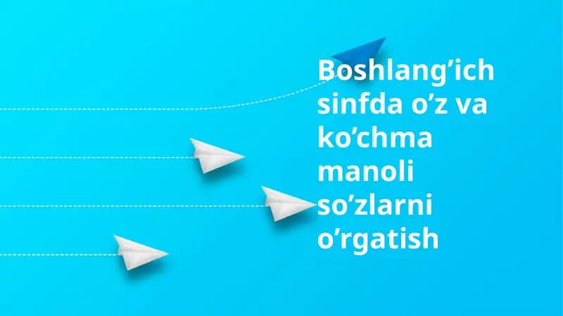 So'zning lug'aviy va majoziy ma'nolarini o'rgatish
