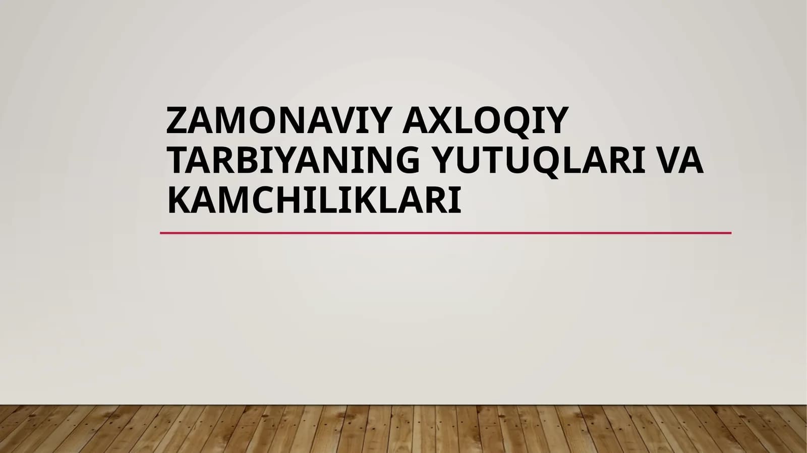 Zamonaviy axloqiy tarbiyaning yutuqlari va kamchiliklari