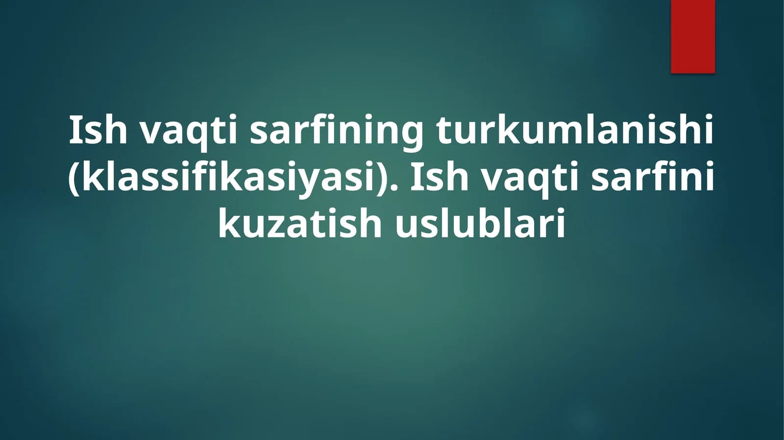 Ish vaqtisarfining turkumlanishi (klassifikatsiyasi)
