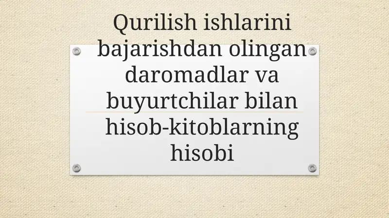 Qurilish ishlarini bajarishdan olingan daromadlar va buyurtchilar bilan hisob-kitoblarning hisobi