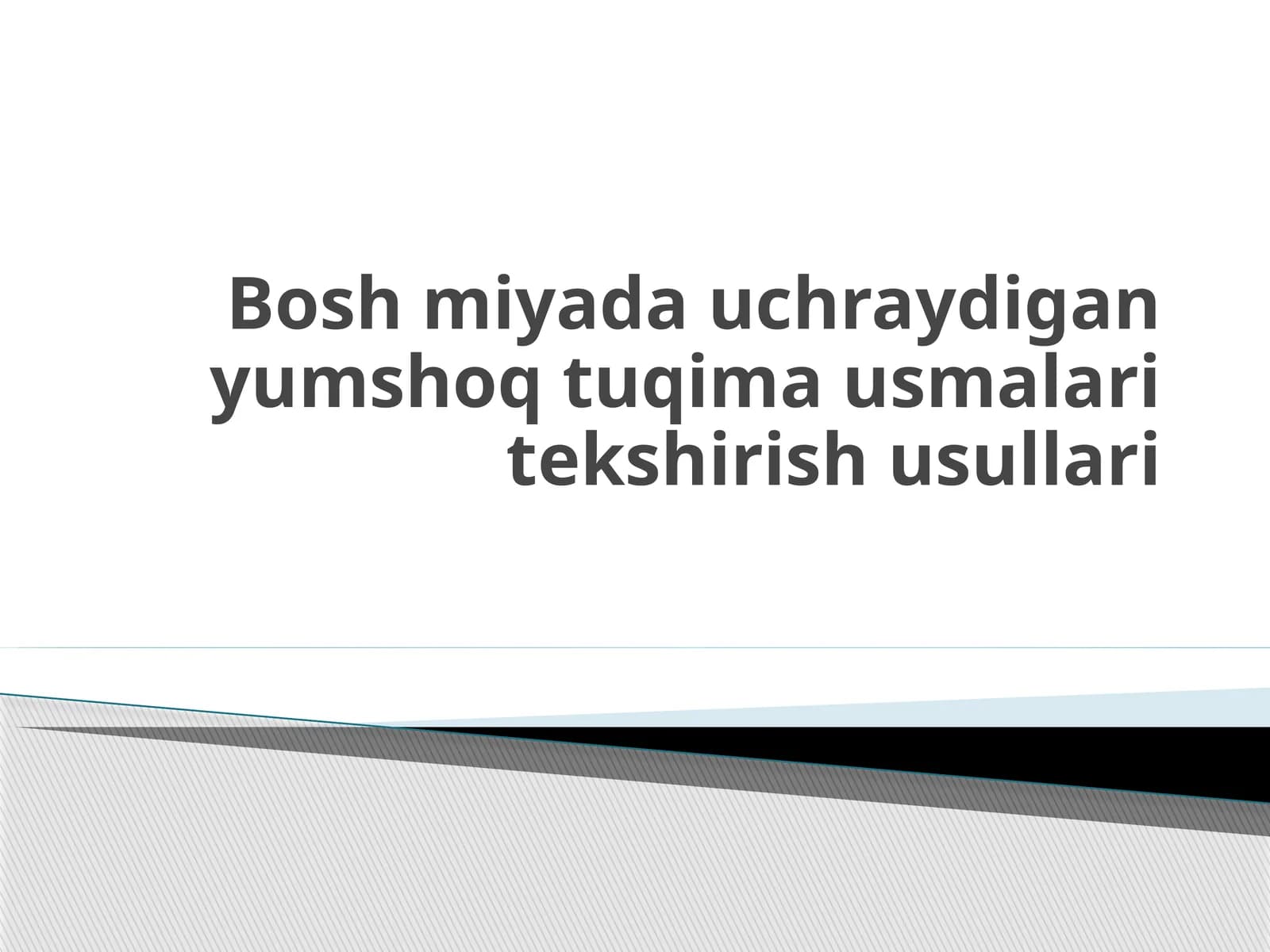 Bosh miyada uchraydigan yumshoq tuqima usmalari tekshirish usullari