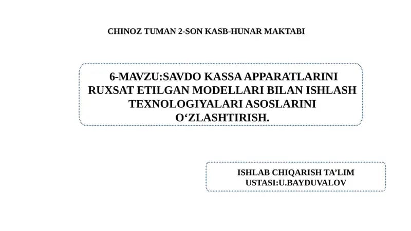 Savdo kassa apparatlarini ruxsat etilgan  modellari bilan ishlash texnologiyalari asoslarini o‘zlashtirish.