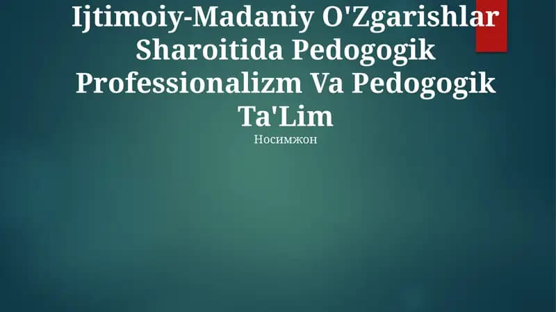 Ijtimoiy-Madaniy O'Zgarishlar Sharoitida Pedogogik Professionalizm Va Pedogogik Ta'Lim