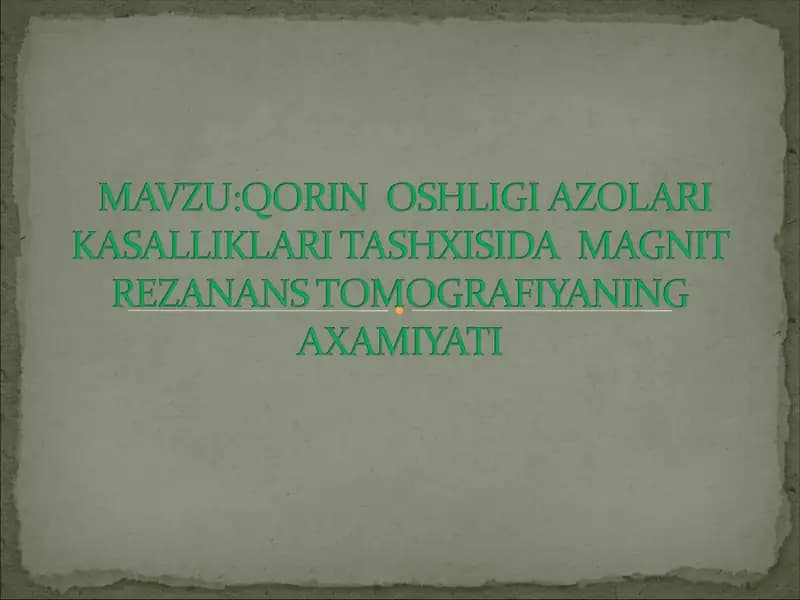 MAVZU:QORIN  BOSHLIGI AZOLARI KASALLIKLARI TASHXISIDA  MAGNIT REZANANS TOMOGRAFIYANING AXAMIYATI