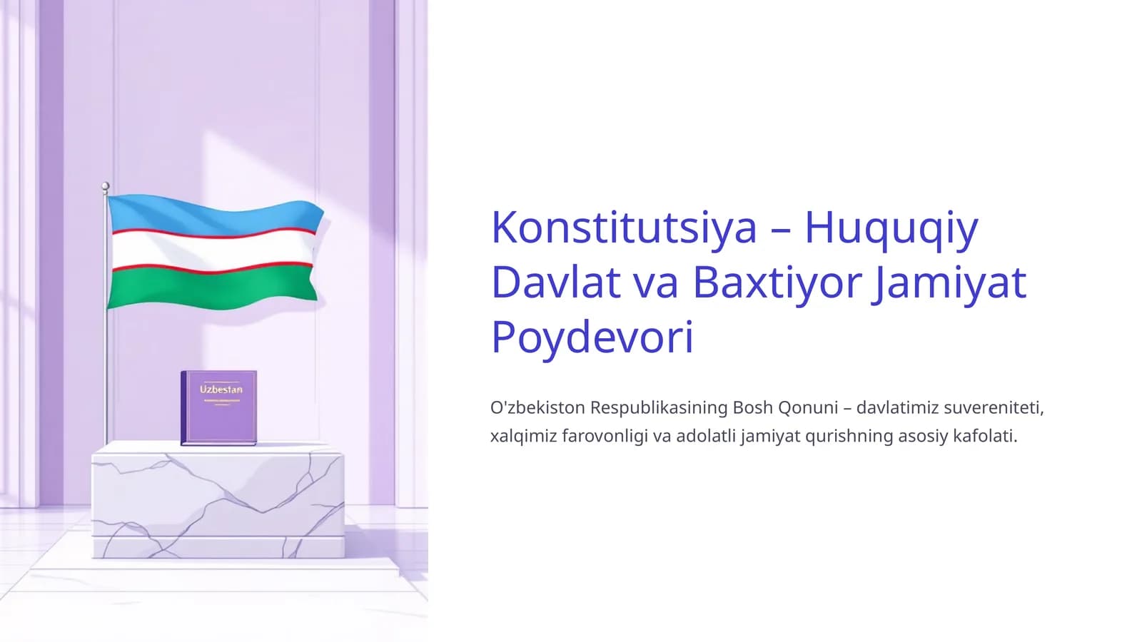 Konstitutsiya – Huquqiy Davlat va Baxtiyor Jamiyat Poydevori