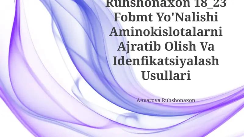 Anvarova Ruhshonaxon 18_23 Fobmt Yo'Nalishi Aminokislotalarni Ajratib Olish Va Idenfikatsiyalash Usullari