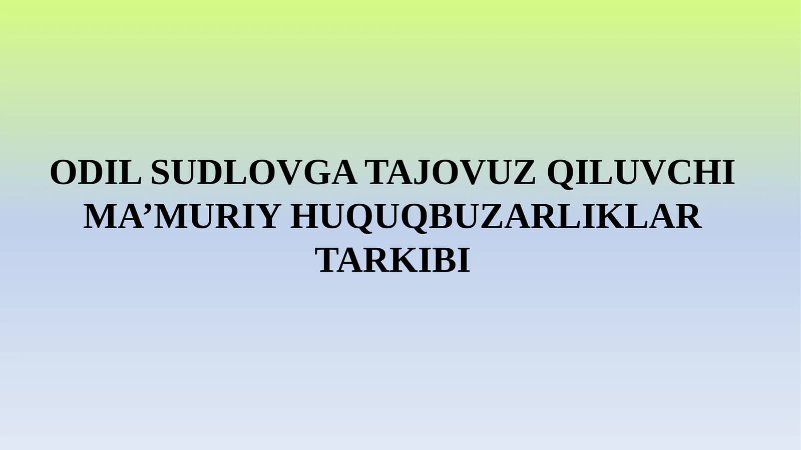 ODIL SUDLOVGA TAJOVUZ QILUVCHI MA’MURIY HUQUQBUZARLIKLAR TARKIBI