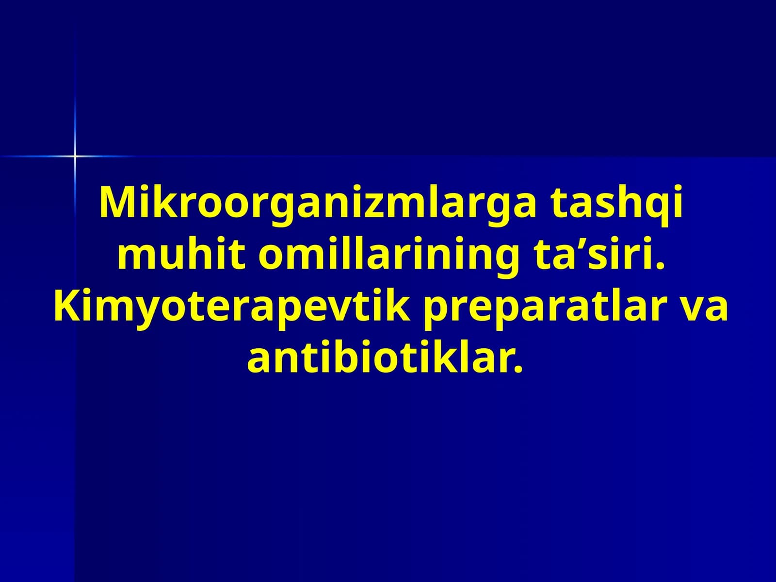 Mikroorganizmlarga tashqi muhit omillarining taʼsiri. Kimyoterapevtik preparatlar va antibiotiklar